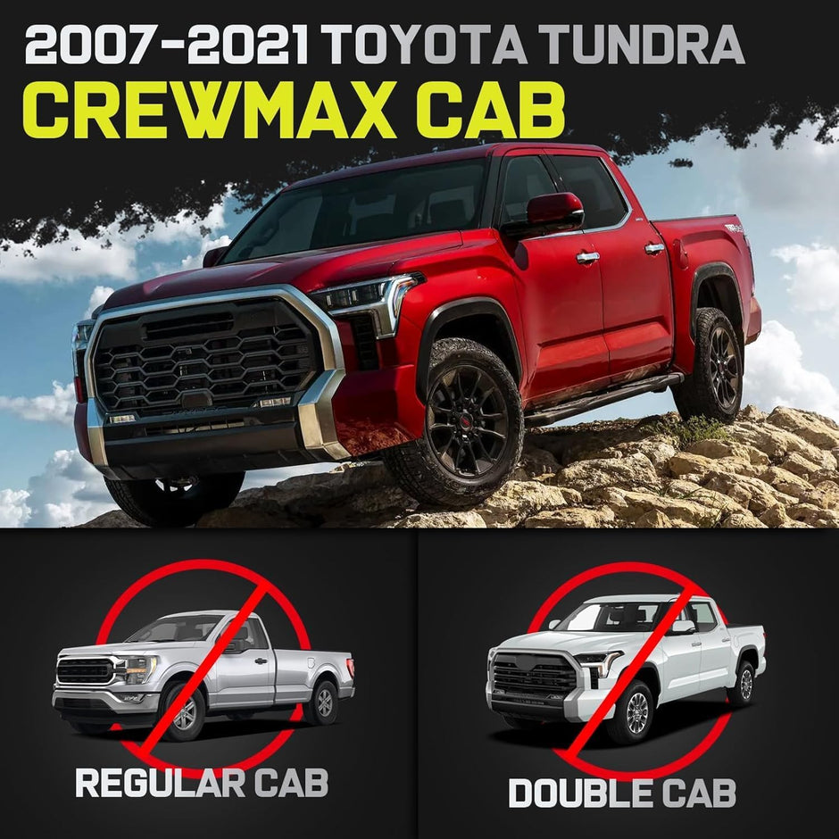 Truck running boards compatible with 2007-2021 Toyota Tundra CrewMax Cab with 4 full-size doors. It does not for Double Cab with 2 half-size rear doors.