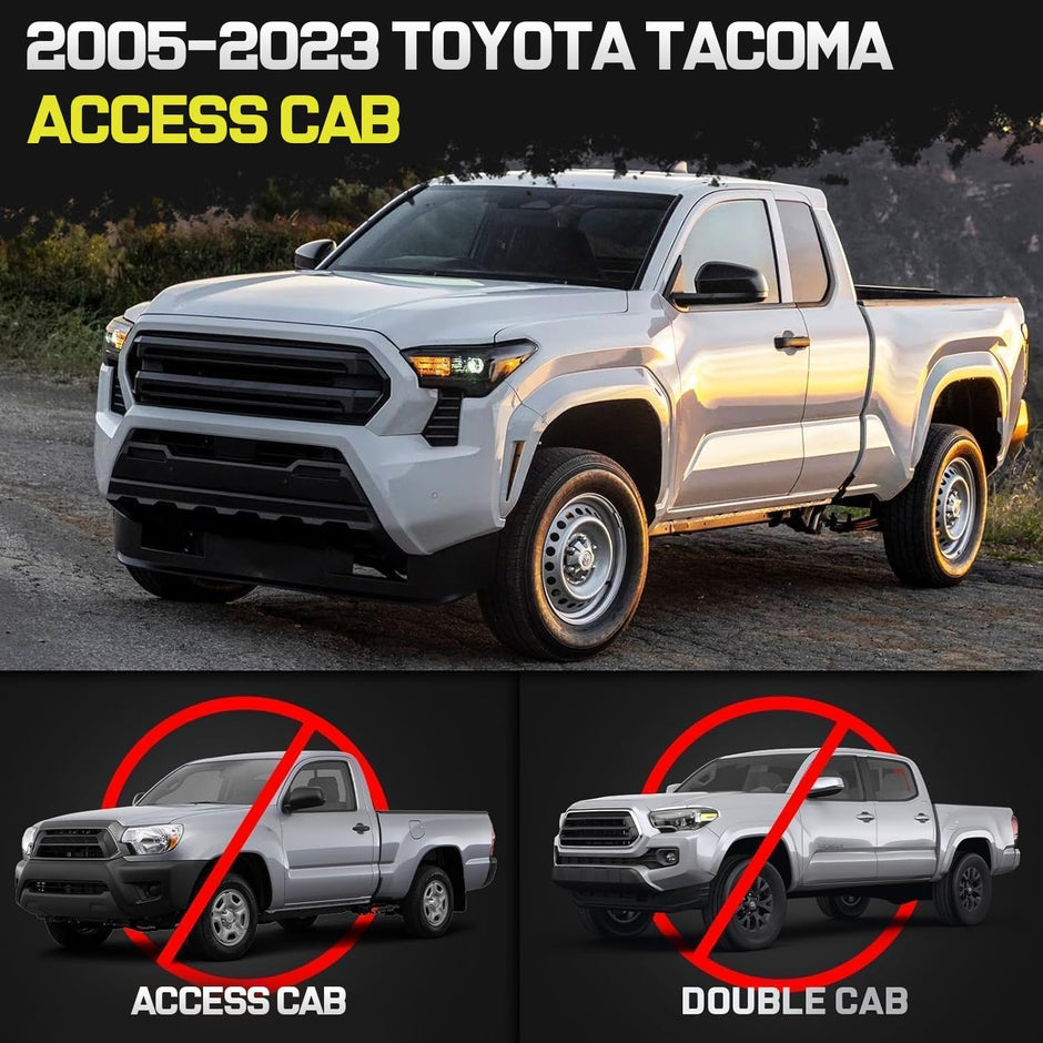 Truck running boards compatible with 2005-2023 Toyota Tacoma Access Cab with 2 half-size rear doors. Not for 2024-2026 year model. It does not fit for Double Cab with 4 Full-size Doors.