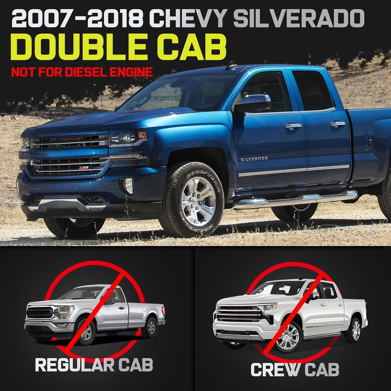 Truck running boards compatible with 2007-2018 chevy silverado/gmc sierra 1500 double cab extended cab(excl. 2007 classic model), 2007-2019 silverado/sierra 2500hd 3500hd, 2019 silverado 1500 ld, 2019 sierra 1500 limited with 2 narrow rear doors. It does not fit for crew cab with 4 full-size doors or all diesel engine model.