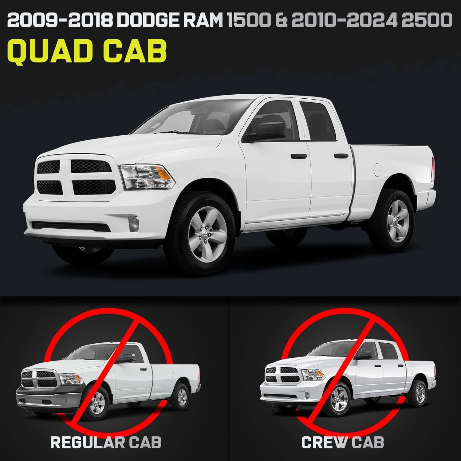 Truck running boards compatible with 2009-2018 dodge ram 1500, 2010-2024 ram 2500 3500, 2019-2024 ram 1500 classic quab cab with 2 narrow rear doors. Only compatible with quad cab. Not compatible with crew cab (4 full-size doors) or 2019+ ram 1500 new body style.